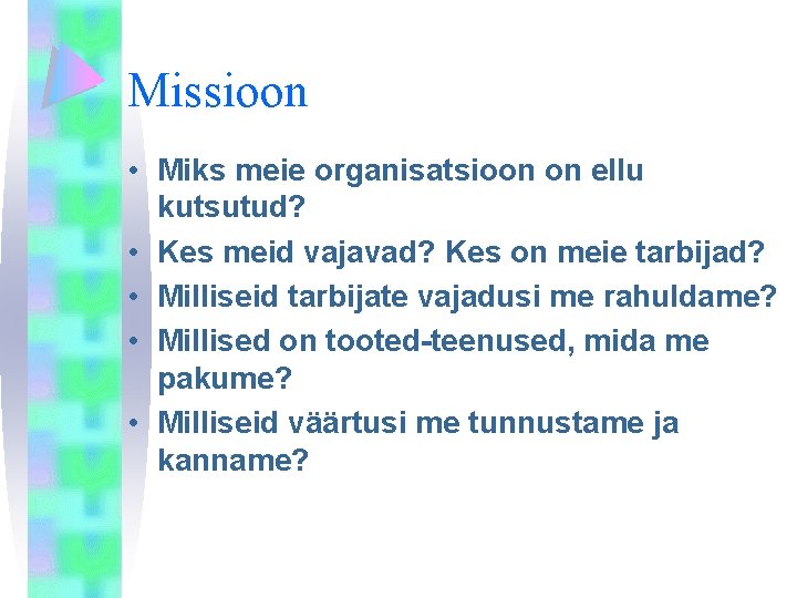 Missioon • Miks meie organisatsioon on ellu kutsutud? • Kes meid vajavad? Kes on