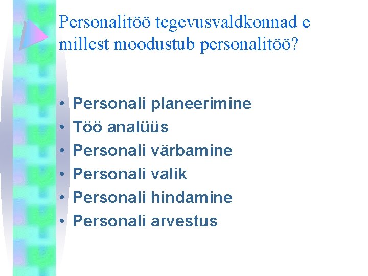 Personalitöö tegevusvaldkonnad e millest moodustub personalitöö? • • • Personali planeerimine Töö analüüs Personali