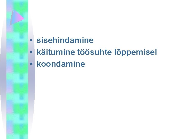  • sisehindamine • käitumine töösuhte lõppemisel • koondamine 