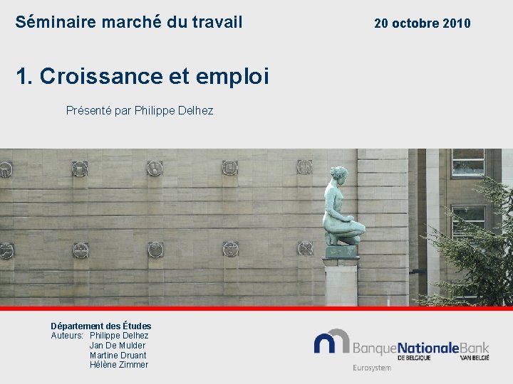 Séminaire marché du travail 1. Croissance et emploi Présenté par Philippe Delhez Département des