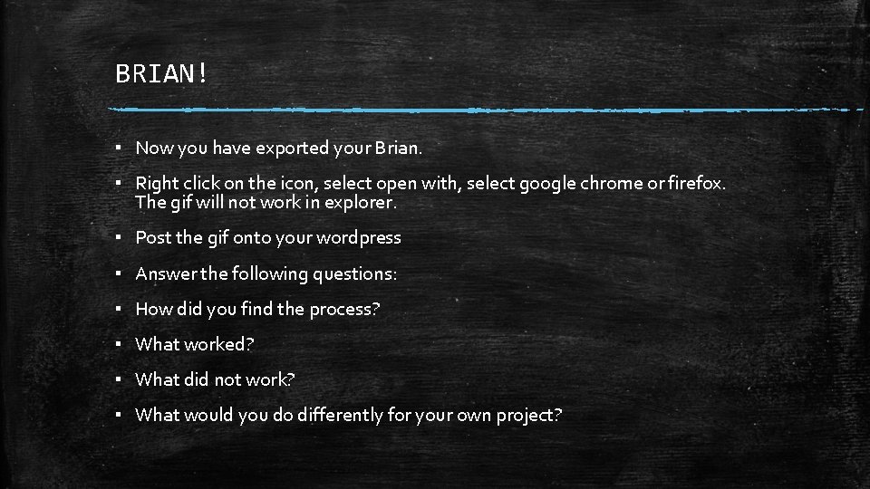 BRIAN! ▪ Now you have exported your Brian. ▪ Right click on the icon, BRIAN! ▪ Now you have exported your Brian. ▪ Right click on the icon,