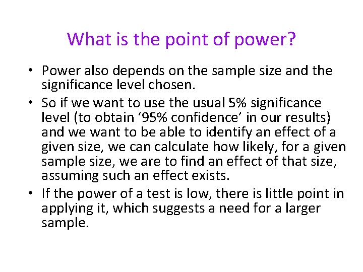 What is the point of power? • Power also depends on the sample size What is the point of power? • Power also depends on the sample size