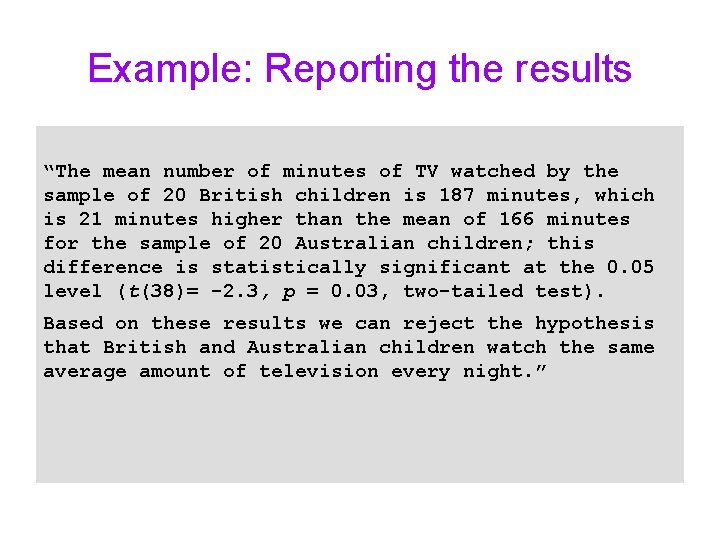 Example: Reporting the results “The mean number of minutes of TV watched by the