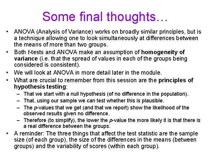 Some final thoughts… • ANOVA (Analysis of Variance) works on broadly similar principles, but Some final thoughts… • ANOVA (Analysis of Variance) works on broadly similar principles, but