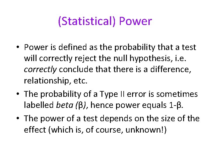 (Statistical) Power • Power is defined as the probability that a test will correctly