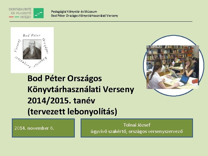 Pedagógiai Könyvtár és Múzeum Bod Péter Országos Könyvtárhasználati Verseny _____________________________________________________ Bod Péter Országos Könyvtárhasználati