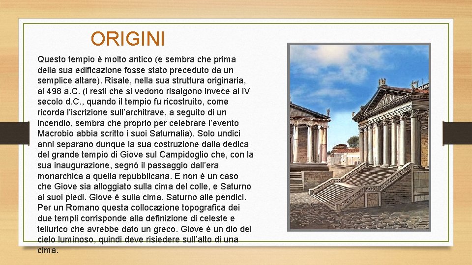 ORIGINI Questo tempio è molto antico (e sembra che prima della sua edificazione fosse