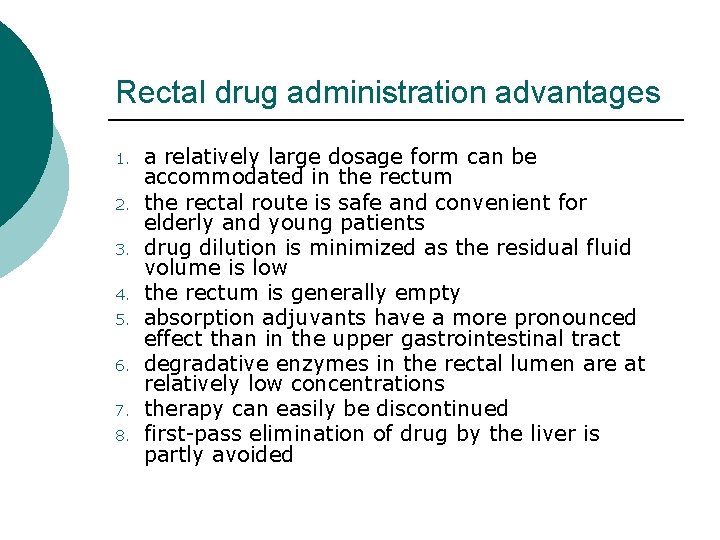 Rectal drug administration advantages 1. 2. 3. 4. 5. 6. 7. 8. a relatively
