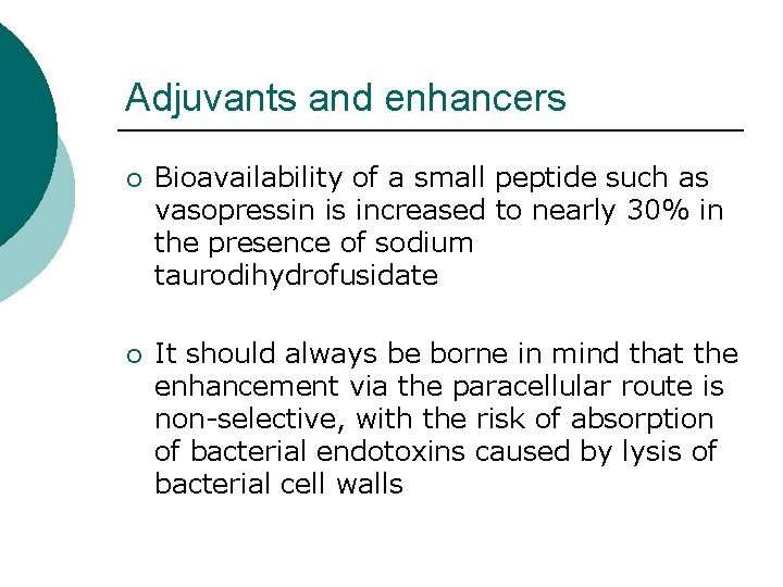 Adjuvants and enhancers ¡ Bioavailability of a small peptide such as vasopressin is increased