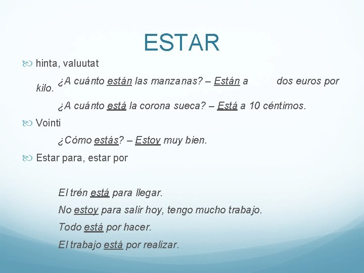 ESTAR hinta, valuutat kilo. ¿A cuánto están las manzanas? – Están a dos euros ESTAR hinta, valuutat kilo. ¿A cuánto están las manzanas? – Están a dos euros