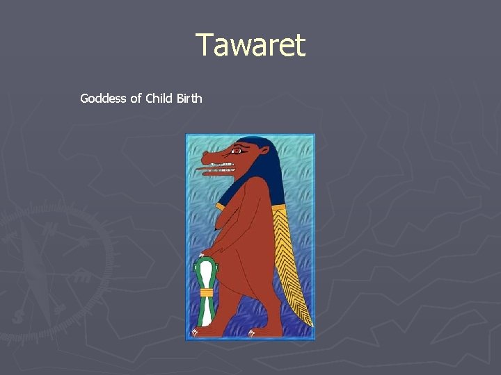 Tawaret Goddess of Child Birth Tawaret Goddess of Child Birth