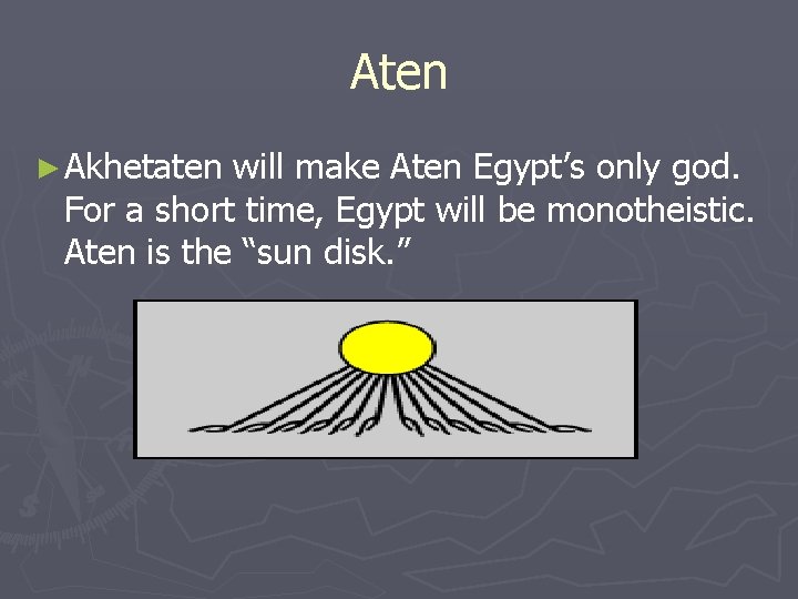 Aten ► Akhetaten will make Aten Egypt’s only god. For a short time, Egypt Aten ► Akhetaten will make Aten Egypt’s only god. For a short time, Egypt
