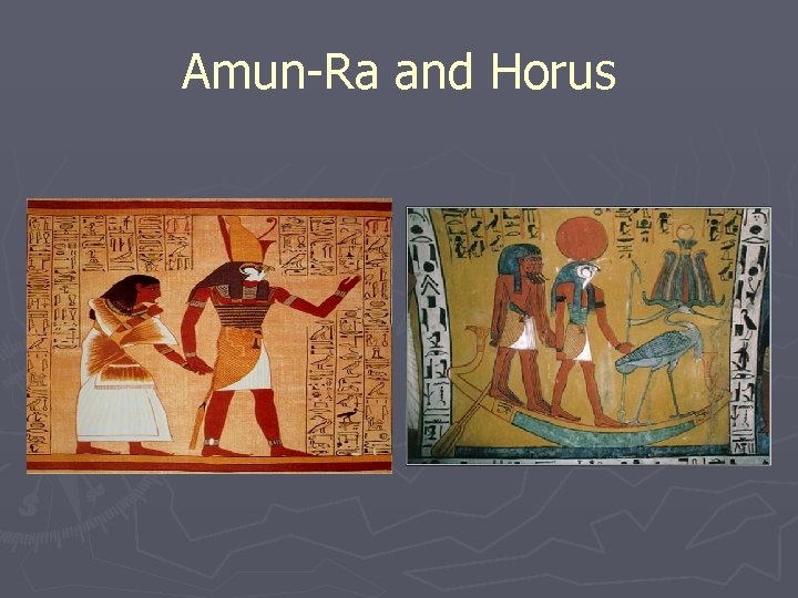 Amun-Ra and Horus Amun-Ra and Horus
