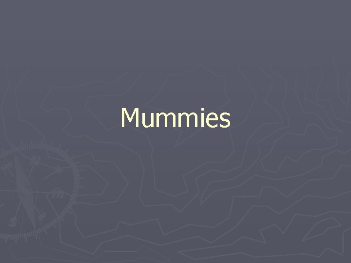 Mummies Mummies