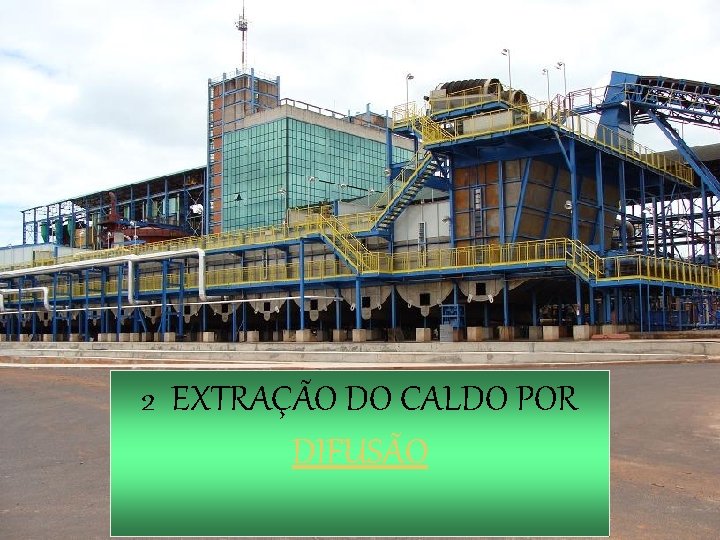 2 EXTRAÇÃO DO CALDO POR DIFUSÃO 27 