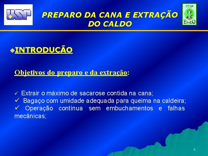 PREPARO DA CANA E EXTRAÇÃO DO CALDO u. INTRODUÇÃO Objetivos do preparo e da
