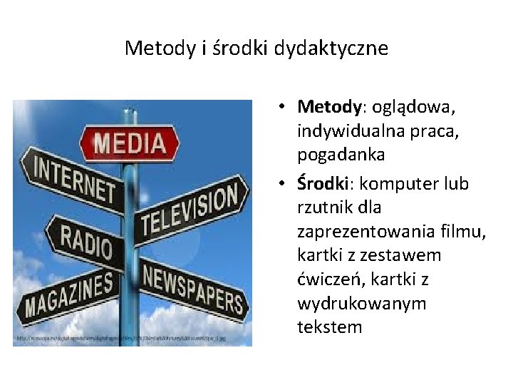 Metody i środki dydaktyczne • Metody: oglądowa, indywidualna praca, pogadanka • Środki: komputer lub