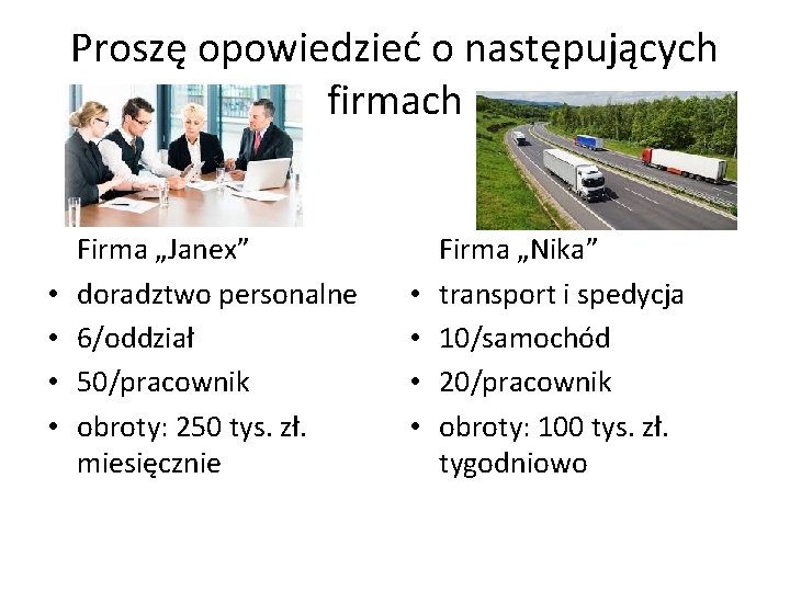 Proszę opowiedzieć o następujących firmach • • Firma „Janex” doradztwo personalne 6/oddział 50/pracownik obroty: