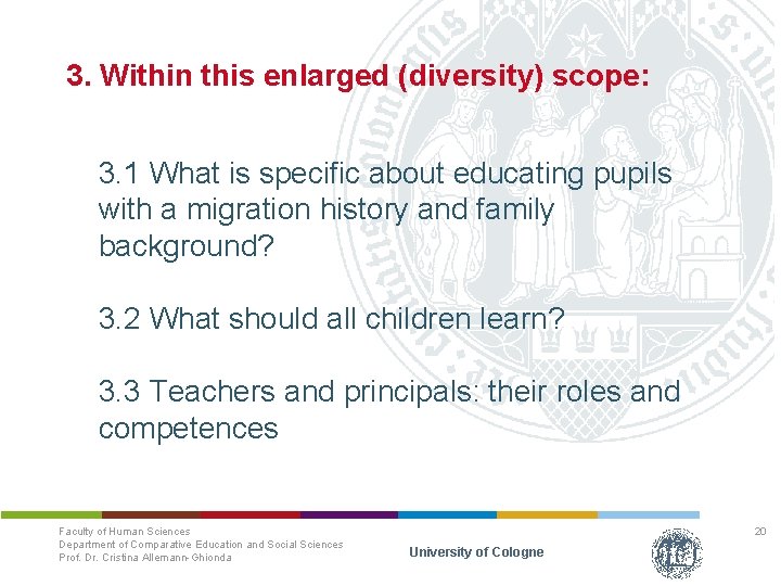 3. Within this enlarged (diversity) scope: 3. 1 What is specific about educating pupils