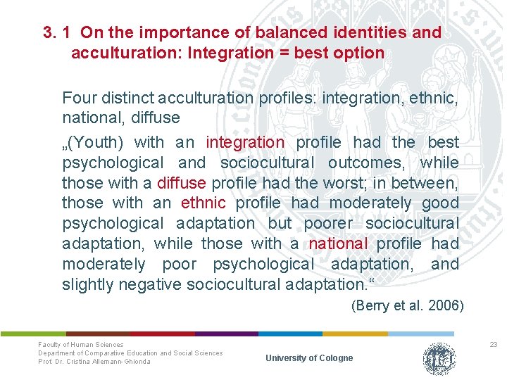 3. 1 On the importance of balanced identities and acculturation: Integration = best option