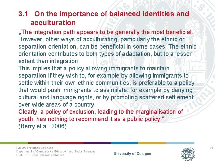 3. 1 On the importance of balanced identities and acculturation „The integration path appears