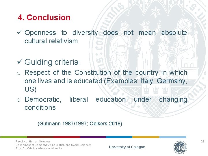 4. Conclusion ü Openness to diversity does not mean absolute cultural relativism ü Guiding