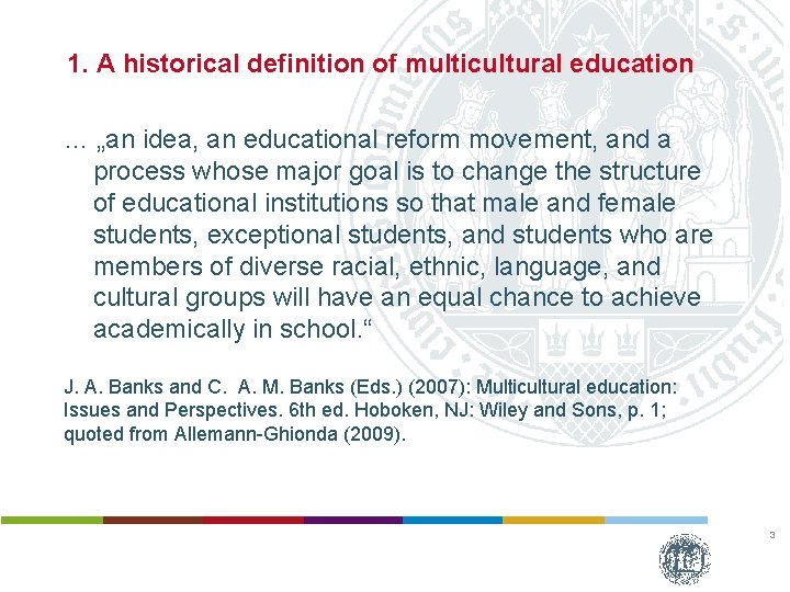 1. A historical definition of multicultural education … „an idea, an educational reform movement,