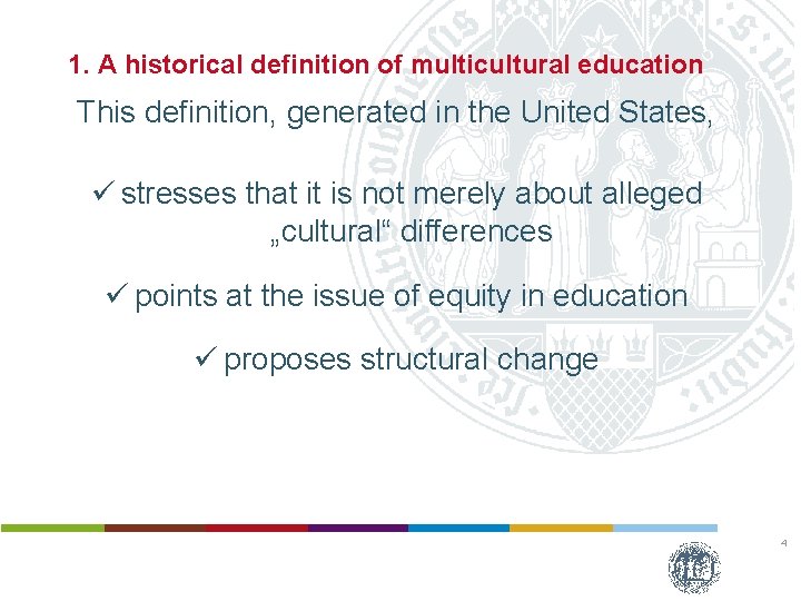 1. A historical definition of multicultural education This definition, generated in the United States,