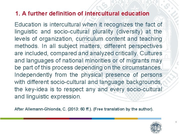 1. A further definition of intercultural education Education is intercultural when it recognizes the