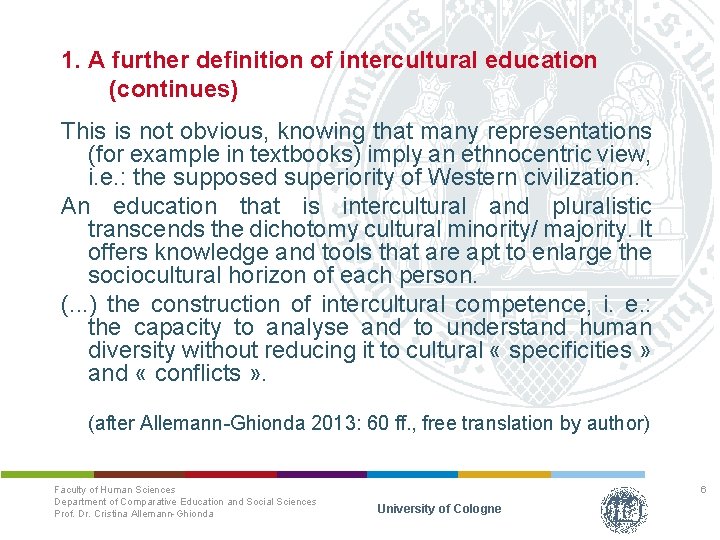 1. A further definition of intercultural education (continues) This is not obvious, knowing that