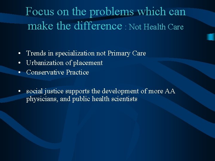 Focus on the problems which can make the difference : Not Health Care • Focus on the problems which can make the difference : Not Health Care •
