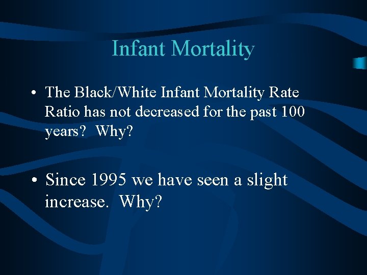 Infant Mortality • The Black/White Infant Mortality Rate Ratio has not decreased for the Infant Mortality • The Black/White Infant Mortality Rate Ratio has not decreased for the