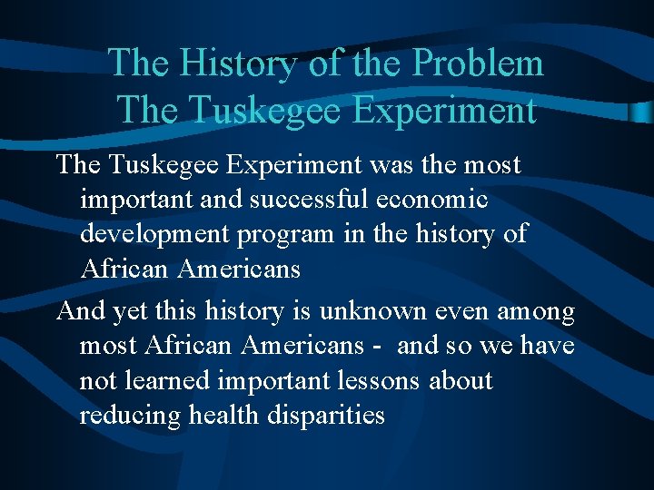 The History of the Problem The Tuskegee Experiment was the most important and successful The History of the Problem The Tuskegee Experiment was the most important and successful