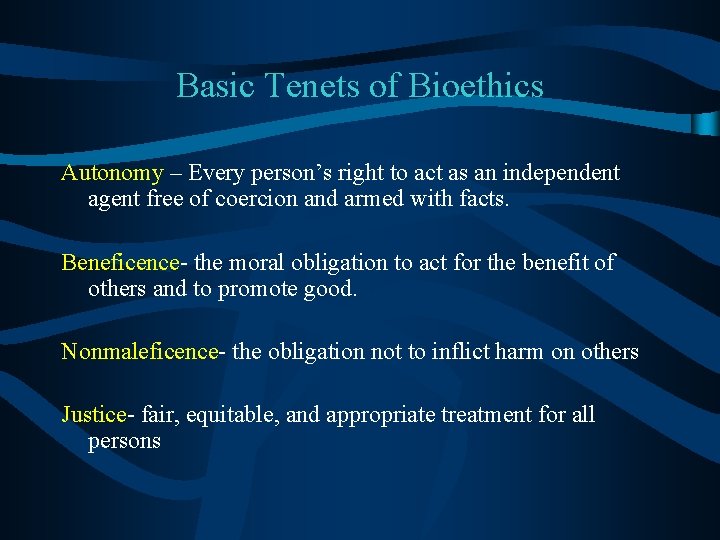 Basic Tenets of Bioethics Autonomy – Every person’s right to act as an independent Basic Tenets of Bioethics Autonomy – Every person’s right to act as an independent