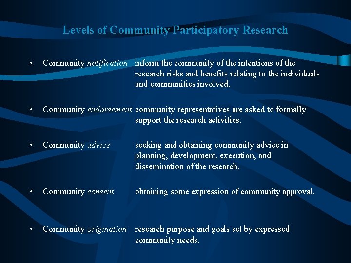 Levels of Community Participatory Research • Community notification inform the community of the intentions Levels of Community Participatory Research • Community notification inform the community of the intentions