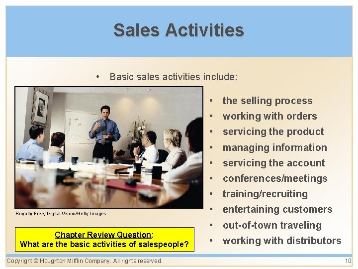 Sales Activities • Basic sales activities include: • the selling process • working with