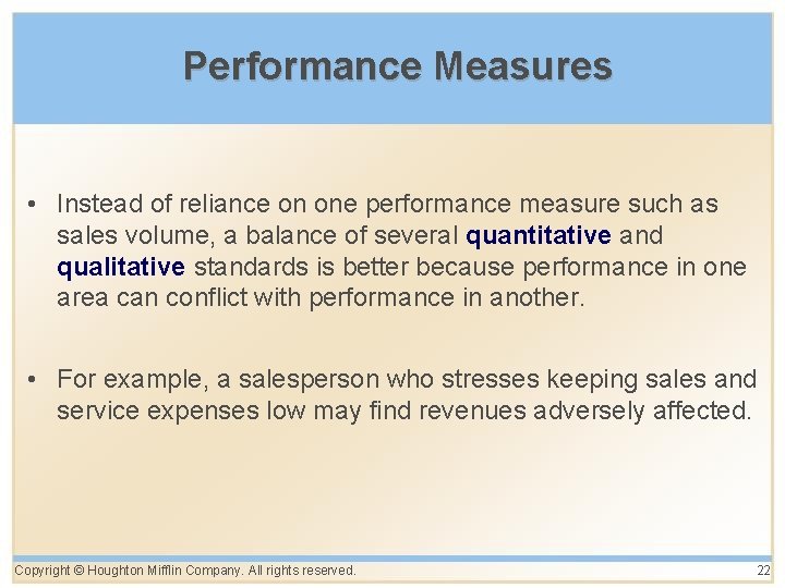 Performance Measures • Instead of reliance on one performance measure such as sales volume,