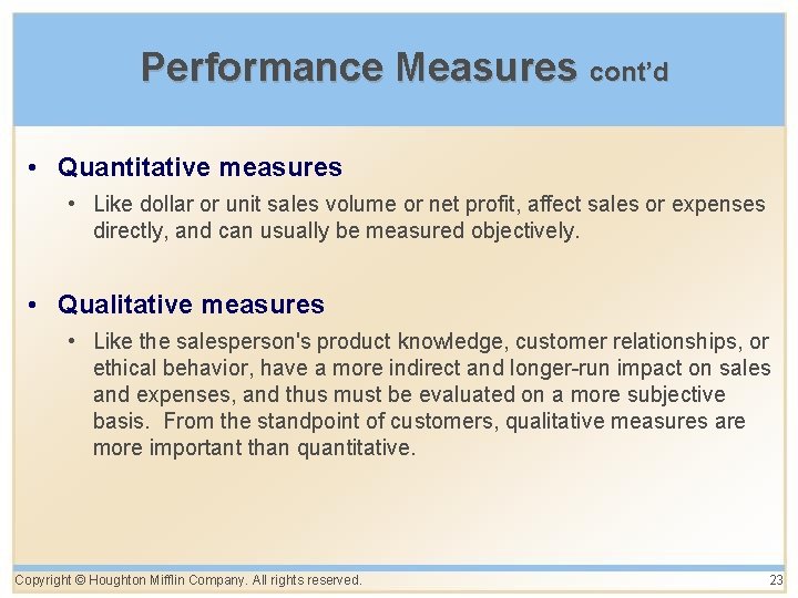 Performance Measures cont’d • Quantitative measures • Like dollar or unit sales volume or