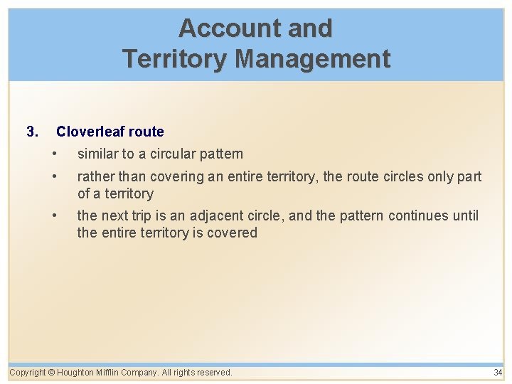 Account and Territory Management 3. Cloverleaf route • similar to a circular pattern •