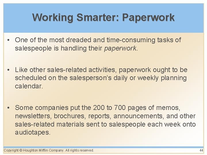 Working Smarter: Paperwork • One of the most dreaded and time-consuming tasks of salespeople