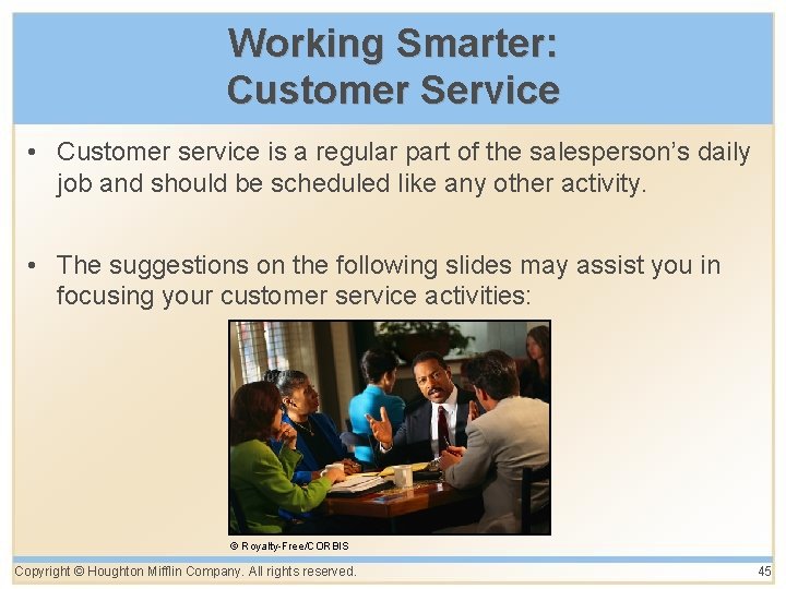 Working Smarter: Customer Service • Customer service is a regular part of the salesperson’s