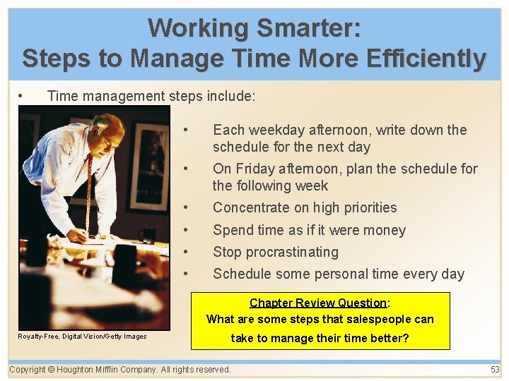 Working Smarter: Steps to Manage Time More Efficiently • Time management steps include: •