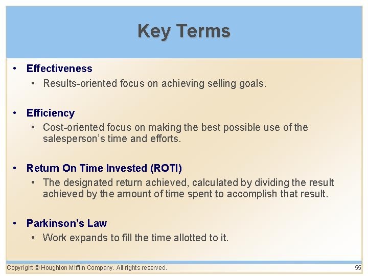Key Terms • Effectiveness • Results-oriented focus on achieving selling goals. • Efficiency •