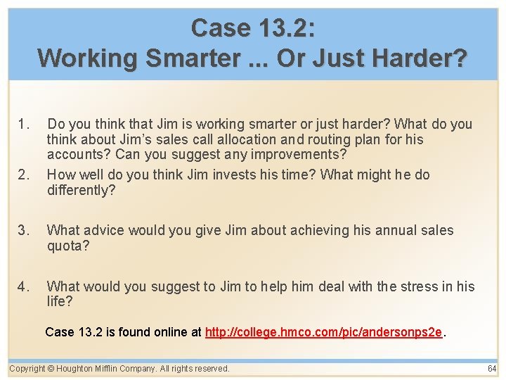 Case 13. 2: Working Smarter. . . Or Just Harder? 1. 2. Do you