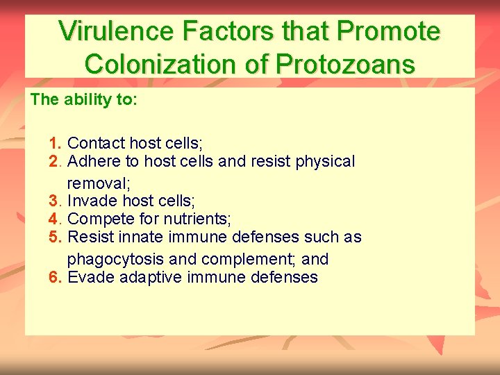Virulence Factors that Promote Colonization of Protozoans The ability to: 1. Contact host cells;