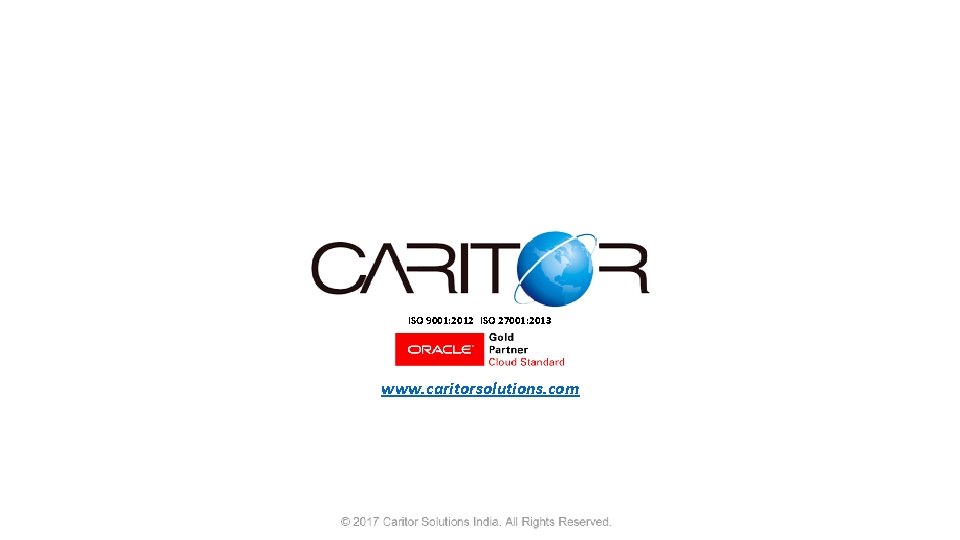 ISO 9001: 2012 ISO 27001: 2013 www. caritorsolutions. com 
