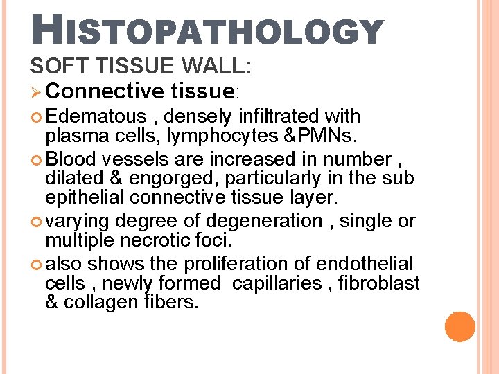HISTOPATHOLOGY SOFT TISSUE WALL: Ø Connective tissue: Edematous , densely infiltrated with plasma cells,