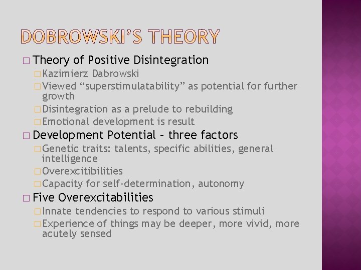 � Theory of Positive Disintegration � Kazimierz Dabrowski � Viewed “superstimulatability” as potential for