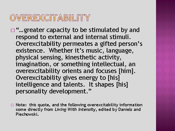 � “…greater capacity to be stimulated by and respond to external and internal stimuli.