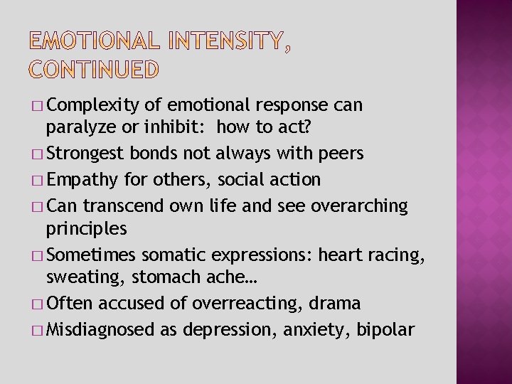 � Complexity of emotional response can paralyze or inhibit: how to act? � Strongest